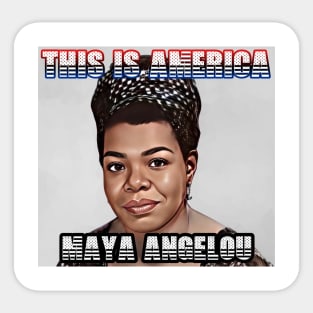 This Is America - Maya Angelou Sticker